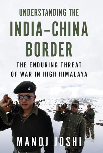 Understanding the India-China Border: The Enduring Threat of War in High Himalaya