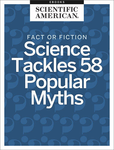 Fact or Fiction: Science Tackles 58 Popular Myths