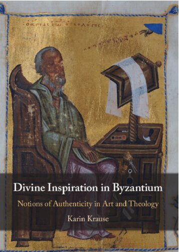Divine Inspiration in Byzantium: Notions of Authenticity in Art and Theology