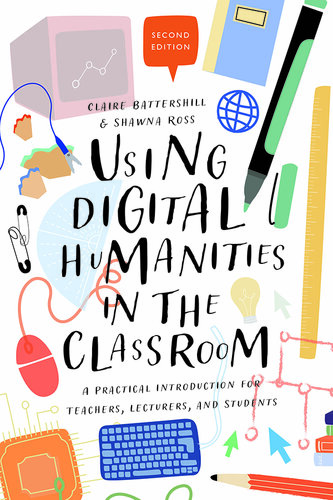 Using Digital Humanities in the Classroom: A Practical Introduction for Teachers, Lecturers, and Students