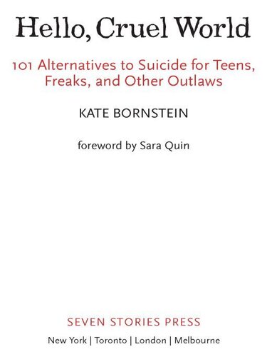Hello Cruel World: 101 Alternatives to Suicide for Teens, Freaks, and Other Outlaws