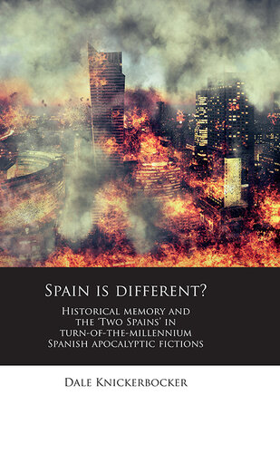 Spain is different?: Historical memory and the Two Spains in turn-of-the-millennium Spanish apocalyptic fictions
