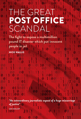 The Great Post Office Scandal: The fight to expose a multimillion pound IT disaster which put innocent people in jail