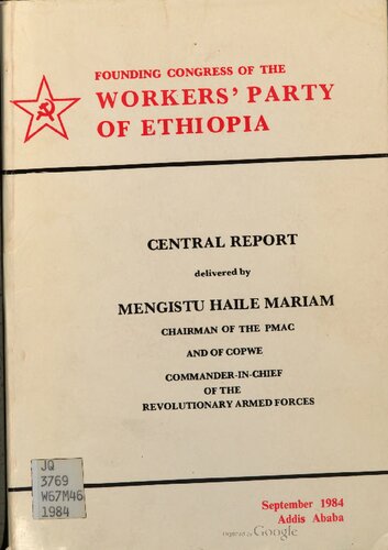 Founding Congress of the Workers’ Party of Ethiopia. Central report delivered by Mengistu Haile Mariam