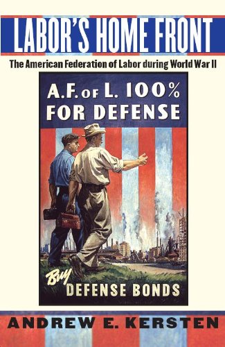 Labor's Home Front: The American Federation of Labor during World War II
