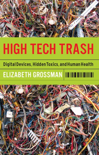 High tech trash: digital devices, hidden toxics, and human health