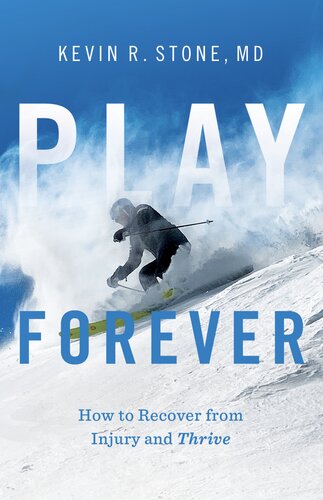 Play Forever : How to Recover from Injury and Thrive