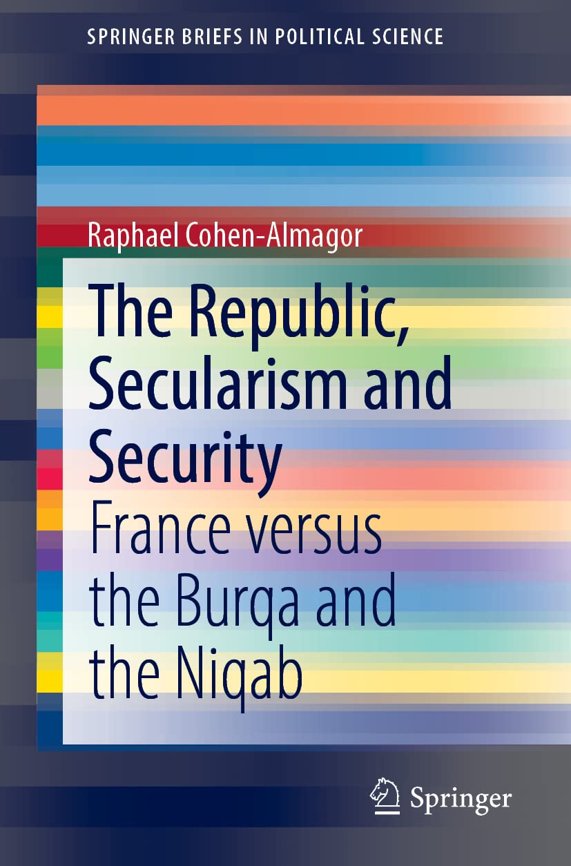 The Republic, Secularism and Security: France versus the Burqa and the Niqab