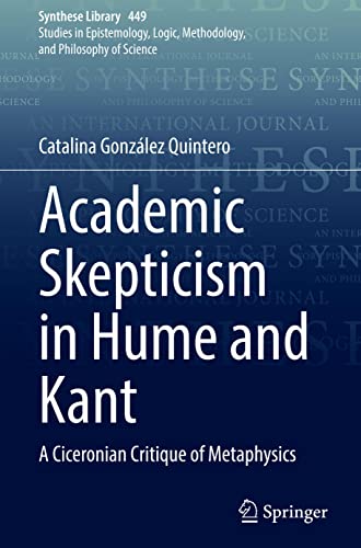 Academic Skepticism in Hume and Kant: A Ciceronian Critique of Metaphysics