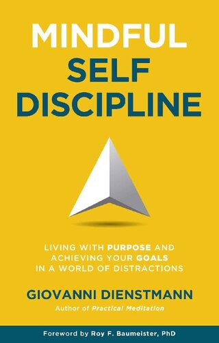 Mindful Self-Discipline: Living with Purpose and Achieving Your Goals in a World of Distractions