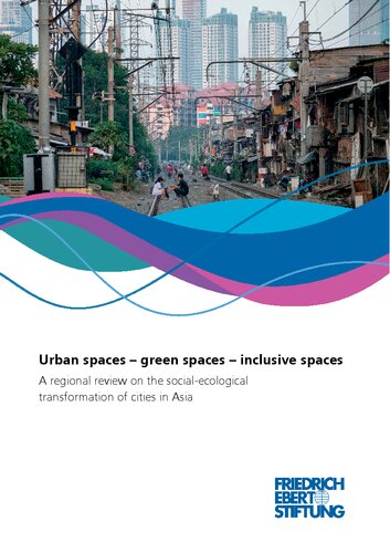 Urban spaces – green spaces – inclusive spaces : A regional review on the social-ecologicaltransformation of cities in Asia