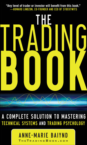 The Trading Book: A Complete Solution to Mastering Technicalthe Trading Book: A Complete Solution to Mastering Technical Systems and Trading Psychology Systems and Trading Psychology