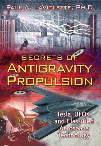 Secrets of Antigravity Propulsion: Tesla, UFOs, and Classified Aerospace Technology