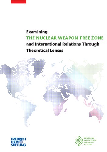 Examining the nuclear weapon free zone and International Relations Through Theoretical Lenses