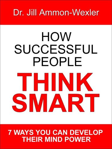HOW SUCCESSFUL PEOPLE THINK SMART: 7 Ways YOU Can Develop Their Mind Power