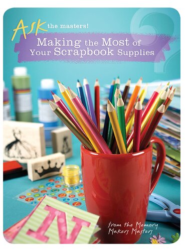 Making the Most of Your Scrapbook Supplies (Ask the Masters)