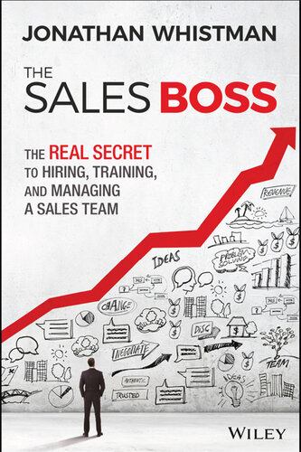 The Sales Boss: The Real Secret to Hiring, Training and Managing a Sales Team