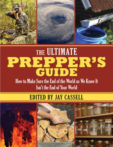 The Ultimate Prepper's Guide: How to Make Sure the End of the World as We Know It Isn't the End of Your World