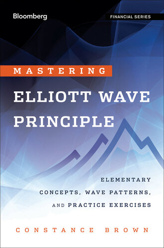 Mastering Elliott Wave Principle: Elementary Concepts, Wave Patterns, and Practice Exercises