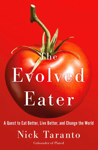 The Evolved Eater: A Quest to Eat Better, Live Better, and Change the World