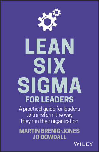 Lean Six SIGMA for Leaders: A Practical Guide for Leaders to Transform the Way They Run Their Organization