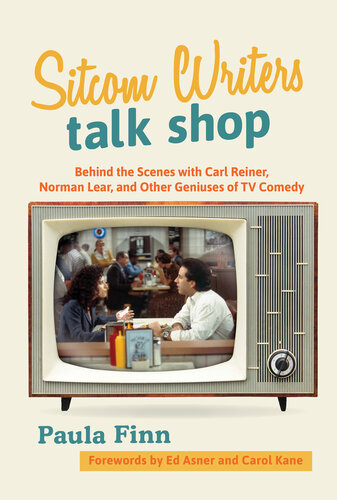 Sitcom Writers Talk Shop: Behind the Scenes with Carl Reiner, Norman Lear, and Other Geniuses of TV Comedy