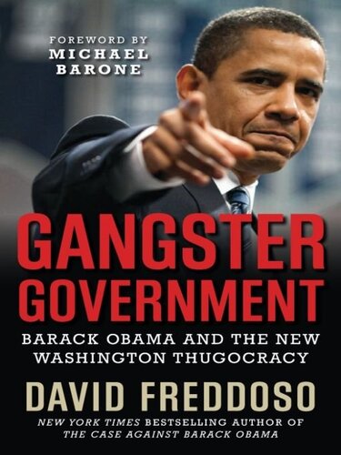 Gangster Government: Barack Obama and the New Washington Thugocracy