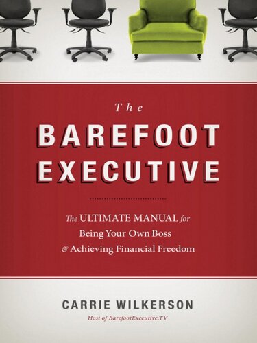 The Barefoot Executive: The Ultimate Guide for Being Your Own Boss and Achieving Financial Freedom