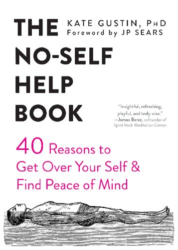 The No-Self Help Book: 40 Reasons to Get Over Your Self & Find Peace of Mind