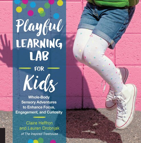 Playful Learning Lab for Kids: Whole-Body Sensory Adventures to Enhance Focus, Engagement, and Curiosity
