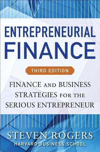 Entrepreneurial Finance, Third Edition: Finance and Business Strategies for the Serious Entrepreneur: Finance and Business Strategies for the Serious Entrepreneur