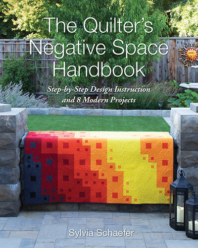 The Quilter's Negative Space Handbook: Step-By-Step Design Instruction and 8 Modern Projects