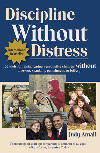 Discipline Without Distress: 135 Tools for Raising Caring, Responsible Children Without Time-Out, Spanking, Punishment, or Bribery