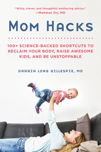 Mom Hacks: 100+ Science-Backed Shortcuts to Reclaim Your Body, Raise Awesome Kids, and Be Unstoppable