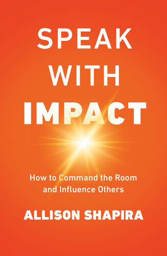 Speak with Impact: How to Command the Room and Influence Others
