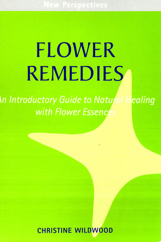 Flower Remedies: An introductory Guide to Natural Healing with Flower Essences
