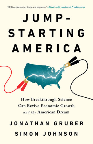 Jump-Starting America Jump-Starting America: How Breakthrough Science Can Revive Economic Growth and the How Breakthrough Science Can Revive Economic Growth and the American Dream American Dream