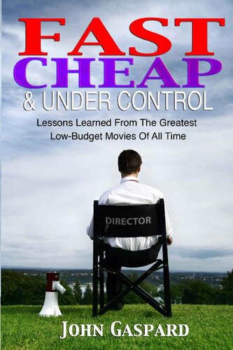 Fast, Cheap & Under Control: Lessons Learned from the Greatest Low-Budget Movies of All Time