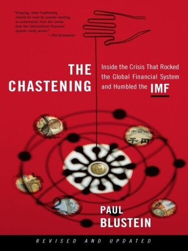 The Chastening: Inside the Crisis That Rocked the Global Financial System and Humbled the IMF