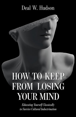 How to Keep From Losing Your Mind: Educating Yourself Classically to Resist Cultural Indoctrination