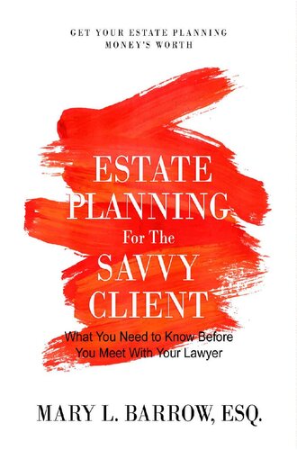 Estate Planning for the Savvy Client: What You Need to Know Before You Meet With Your Lawyer (Savvy Client Series, #1)