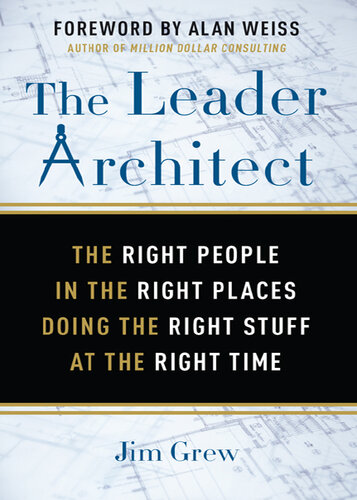 The Leader Architect: The Right People in the Right Place Doing the Right Stuff at the Right Time
