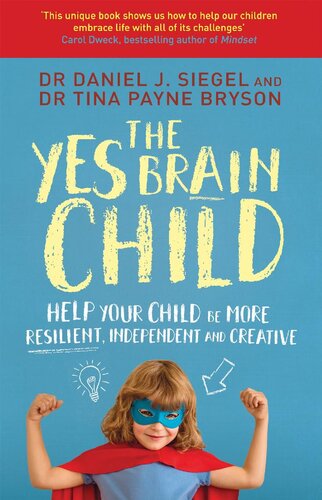 The Yes Brain Child: Help Your Child be More Resilient, Independent and Creative