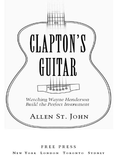 Clapton's Guitar: Watching Wayne Henderson Build the Perfect Instrument