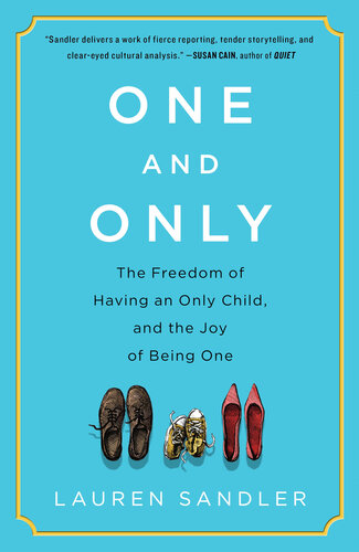 One and Only: The Freedom of Having an Only Child, and the Joy of Being One