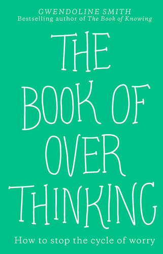 The Book of Overthinking: How to Stop the Cycle of Worry
