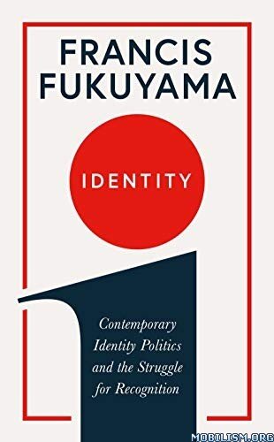 Identity: The Demand for Dignity and the Politics of Resentment