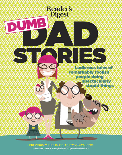 Reader's Digest Dumb Dad Stories: Ludicrous tales of remarkably foolish people doing spectacularly stupid things