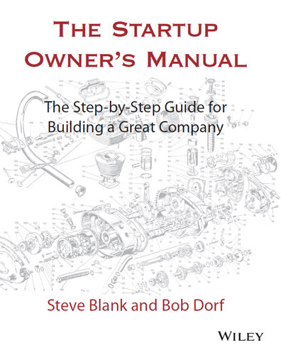 The Startup Owner's Manual: The Step-By-Step Guide for Building a Great Company