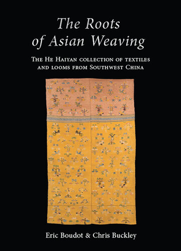 The Roots of Asian Weaving: The He Haiyan Collection of Textiles and Looms from Southwest China
